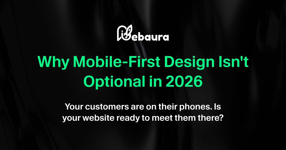 Why Mobile-First Design Isn't Optional in 2026